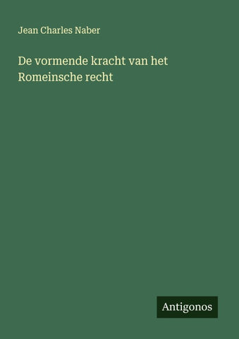 De vormende kracht van het Romeinsche recht