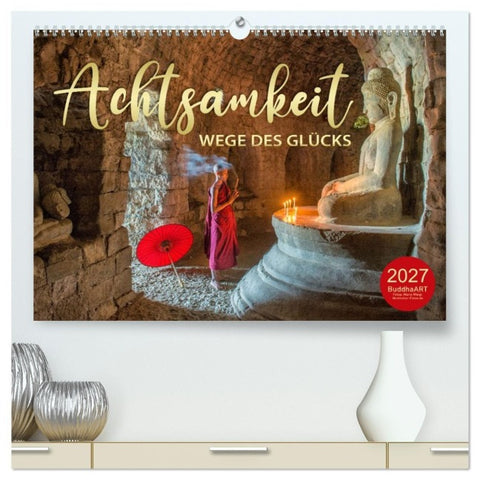 ACHTSAMKEIT - Wege des Glücks (hochwertiger Premium Wandkalender 2027 DIN A2 quer), Kunstdruck in Hochglanz