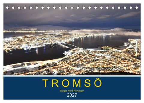 Tromsö, eisiges Nord-Norwegen (Tischkalender 2027 DIN A5 quer), CALVENDO Monatskalender