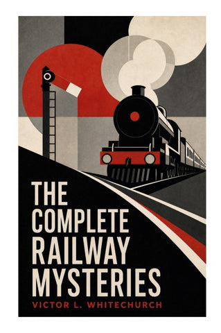 The Complete Railway Mysteries