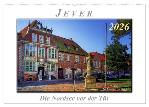 Jever - die Nordsee vor der Tür (Wandkalender 2026 DIN A2 quer), CALVENDO Monatskalender