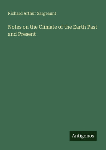Notes on the Climate of the Earth Past and Present