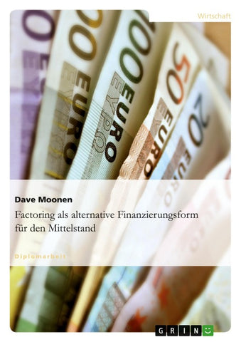 Factoring als alternative Finanzierungsform für den Mittelstand