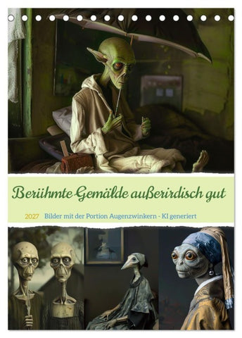 Berühmte Gemälde außerirdisch gut (Tischkalender 2027 DIN A5 hoch), CALVENDO Monatskalender