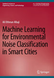 Machine Learning for Environmental Noise Classification in Smart Cities