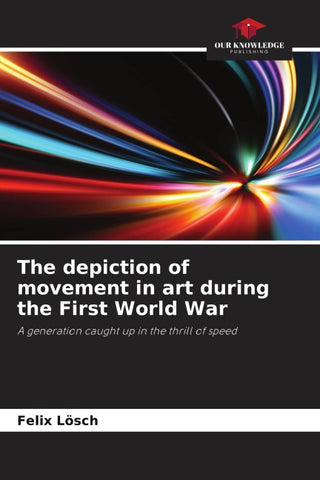 The depiction of movement in art during the First World War