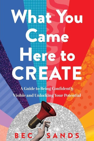 What You Came Here to Create