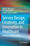 Service Design, Creativity, and Innovation in Healthcare