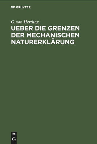 Ueber die Grenzen der mechanischen Naturerklärung