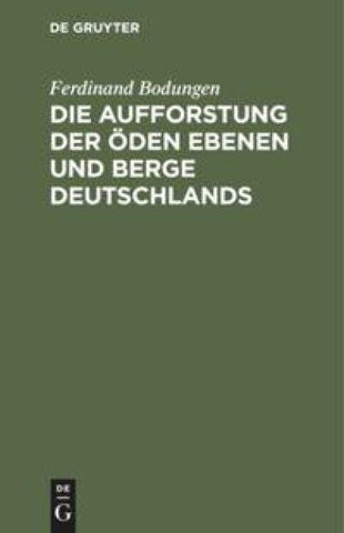 Die Aufforstung der öden Ebenen und Berge Deutschlands