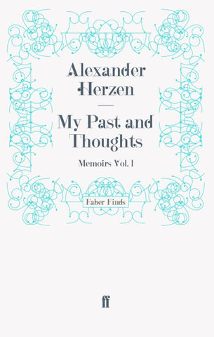 My Past and Thoughts: Memoirs Volume 1