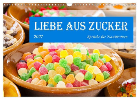 Liebe aus Zucker (Wandkalender 2027 DIN A3 quer), CALVENDO Monatskalender
