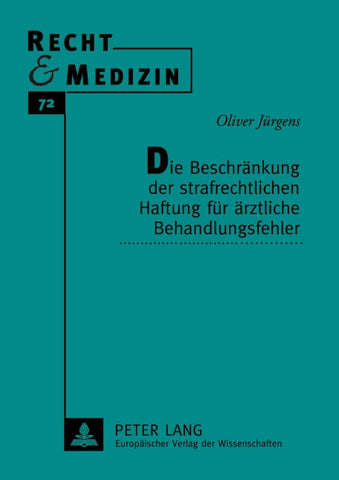 Die Beschränkung der strafrechtlichen Haftung für ärztliche Behandlungsfehler