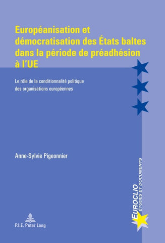 Européanisation et démocratisation des États baltes dans la période de préadhésion à l’UE