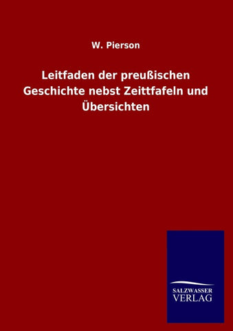 Leitfaden der preußischen Geschichte nebst Zeittfafeln und Übersichten