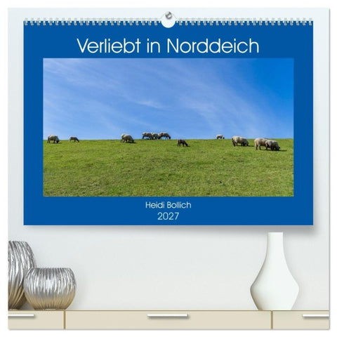 Verliebt in Norddeich (hochwertiger Premium Wandkalender 2027 DIN A2 quer), Kunstdruck in Hochglanz