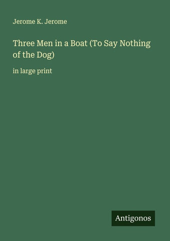Three Men in a Boat (To Say Nothing of the Dog)