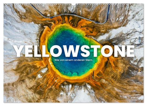 Yellowstone - Wie von einem anderen Stern. (Wandkalender 2026 DIN A2 quer), CALVENDO Monatskalender