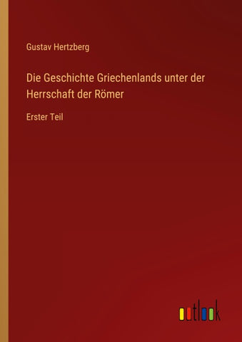 Die Geschichte Griechenlands unter der Herrschaft der Römer