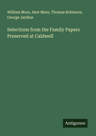 Selections from the Family Papers Preserved at Caldwell