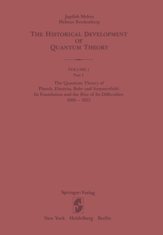 The Quantum Theory of Planck, Einstein, Bohr and Sommerfeld: Its Foundation and the Rise of Its Difficulties 1900–1925