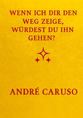 Wenn ich dir den Weg zeige, würdest du ihn gehen ?