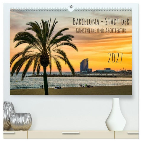 Barcelona - Stadt der Kunstwerke und Architektur (hochwertiger Premium Wandkalender 2027 DIN A2 quer), Kunstdruck in Hochglanz