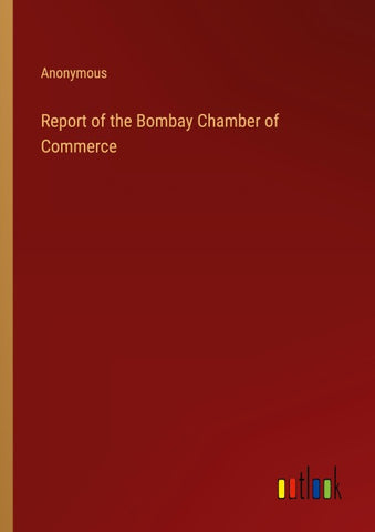 Report of the Bombay Chamber of Commerce