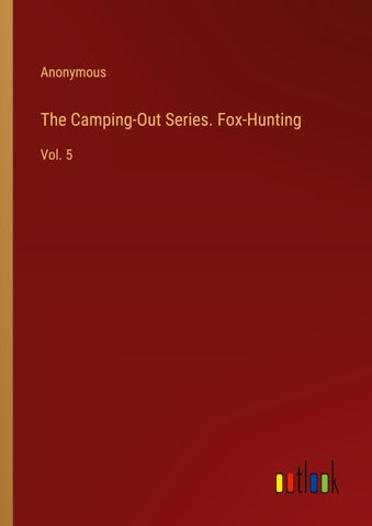 The Camping-Out Series. Fox-Hunting