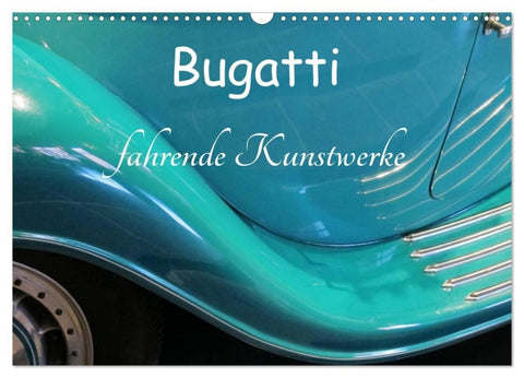 Bugatti - fahrende Kunstwerke (Wandkalender 2027 DIN A3 quer), CALVENDO Monatskalender