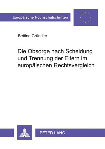 Die Obsorge nach Scheidung und Trennung der Eltern im europäischen Rechtsvergleich