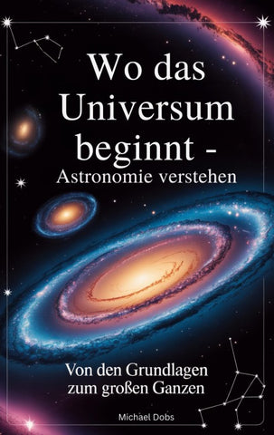 Wo das Universum beginnt - Astronomie verstehen