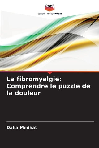 La fibromyalgie: Comprendre le puzzle de la douleur