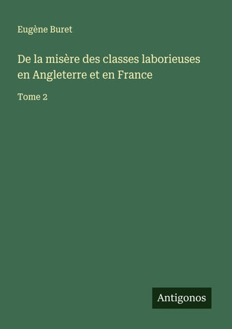 De la misère des classes laborieuses en Angleterre et en France