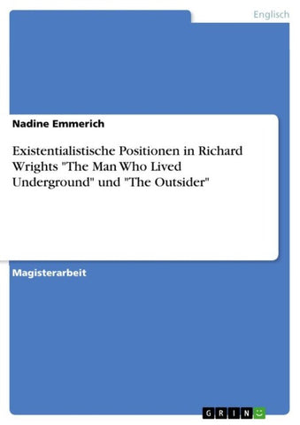 Existentialistische Positionen in Richard Wrights "The Man Who Lived Underground" und "The Outsider"