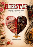 Elterntage - Muttertag, Vatertag und andere familiäre Katastrophen