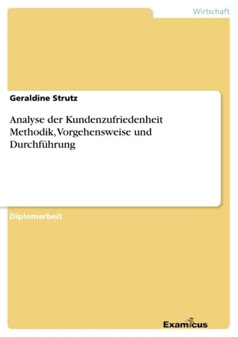 Analyse der Kundenzufriedenheit Methodik, Vorgehensweise und Durchführung