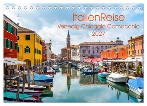 ItalienReise Venedig Chioggia Comacchio (Tischkalender 2027 DIN A5 quer), CALVENDO Monatskalender