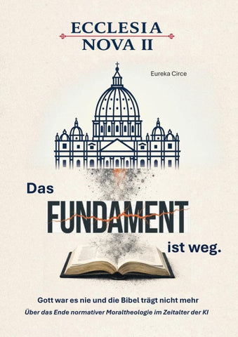 Ecclesia Nova II - Das Fundament ist weg.
