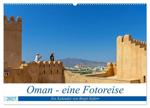 Oman - Eine Fotoreise (Wandkalender 2027 DIN A2 quer), CALVENDO Monatskalender