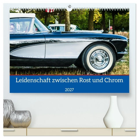 Leidenschaft zwischen Rost und Chrom (hochwertiger Premium Wandkalender 2027 DIN A2 quer), Kunstdruck in Hochglanz