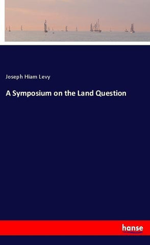 A Symposium on the Land Question