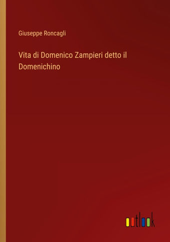 Vita di Domenico Zampieri detto il Domenichino