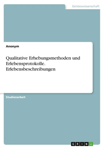 Qualitative Erhebungsmethoden und Erlebensprotokolle. Erlebensbeschreibungen