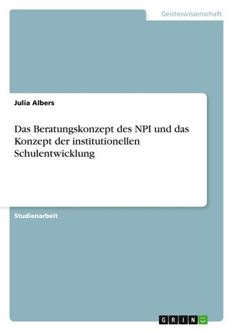 Das Beratungskonzept des NPI und das Konzept der institutionellen Schulentwicklung