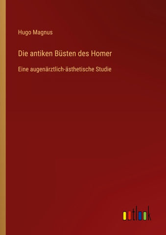 Die antiken Büsten des Homer