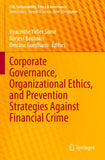 Corporate Governance, Organizational Ethics, and Prevention Strategies Against Financial Crime