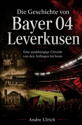 Die Geschichte von Bayer 04 Leverkusen