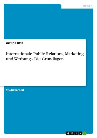 Internationale Public Relations, Marketing und Werbung - Die Grundlagen