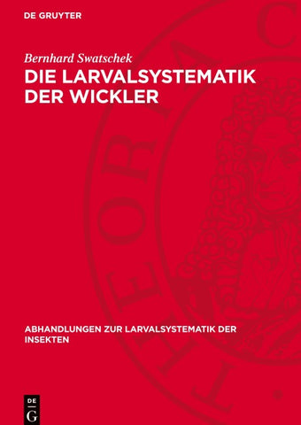 Die Larvalsystematik der Wickler